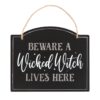 Beware A Wicked Witch Lives Here Hanging Sign Beware A Wicked Witch Lives Here Hanging Sign