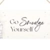 Go Smudge Yourself Hanging Sign Go Smudge Yourself Hanging Sign