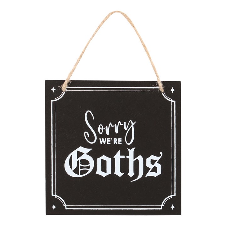 Sorry We're Goths Hanging Sign Sorry We're Goths Hanging Sign