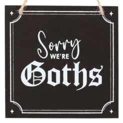 Alternative view of Sorry We're Goths Hanging Sign