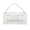 You'll Find Me in the Garden Hanging Sign