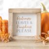 Autumn Leaves & Pumpkins Please Wooden Frame Sign Autumn Leaves & Pumpkins Please Wooden Frame Sign