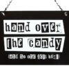 Hand Over the Candy Hanging Sign