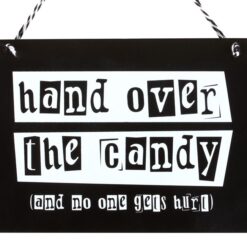 Alternative view of Hand Over the Candy Hanging Sign