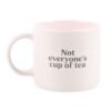 Not Everyone's Cup of Tea Mug Not Everyone's Cup of Tea Mug