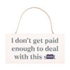 I Don't Get Paid Enough Sweary Hanging Sign