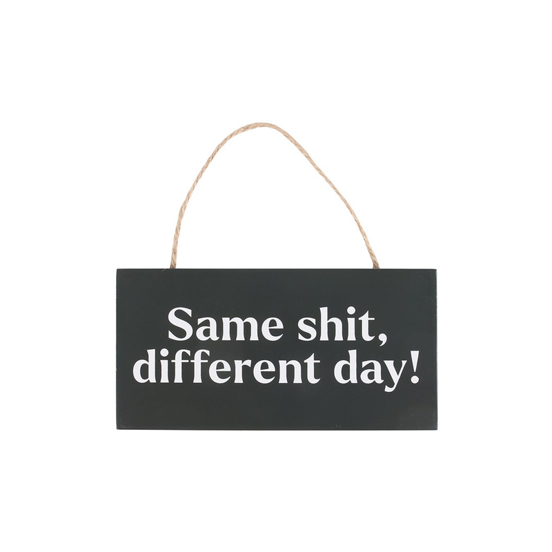 Same Sh*t, Different Day Sweary Hanging Sign Same Sh*t, Different Day Sweary Hanging Sign - Image 3