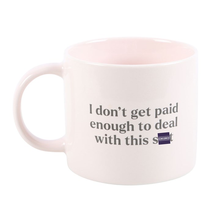 I Don't Get Paid Enough Sweary Mug I Don't Get Paid Enough Sweary Mug