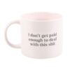 I Don't Get Paid Enough Sweary Mug I Don't Get Paid Enough Sweary Mug