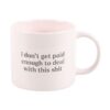 I Don't Get Paid Enough Sweary Mug I Don't Get Paid Enough Sweary Mug