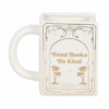 Read Books Be Kind White Book Shaped Mug Read Books Be Kind White Book Shaped Mug