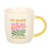No Rain, No Flowers Mug No Rain, No Flowers Mug