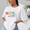 Ladies Oversized Nope Not Today Short Sleeve T-Shirt Ladies Oversized Nope Not Today Short Sleeve T-Shirt